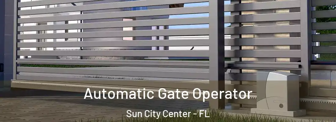 Automatic Gate Operator Sun City Center - FL