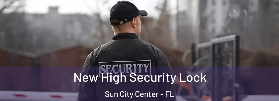 New High Security Lock Sun City Center - FL