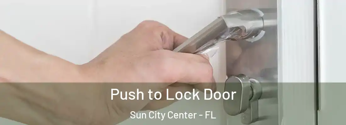 Push to Lock Door Sun City Center - FL