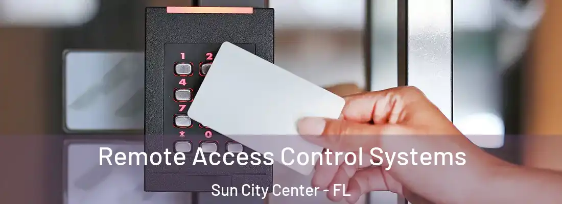 Remote Access Control Systems Sun City Center - FL