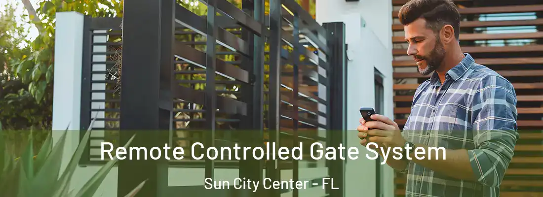 Remote Controlled Gate System Sun City Center - FL
