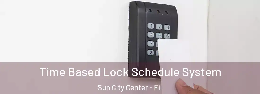 Time Based Lock Schedule System Sun City Center - FL